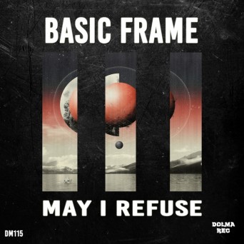 Basic Frame – May I Refuse