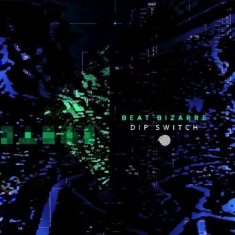 Beat Bizarre – Dip Switch