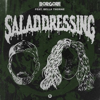Borgore – Salad Dressing (feat. Bella Thorne)