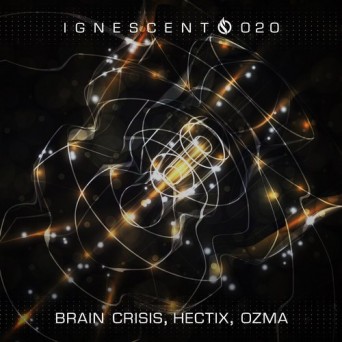 Brain Crisis, Hectix, Ozma – Ignescent 020