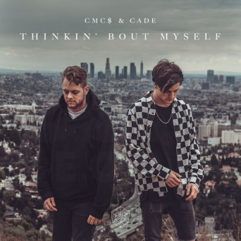 CMC$ & CADE – Thinkin’ Bout Myself