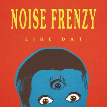 Noise Frenzy – Like Dat