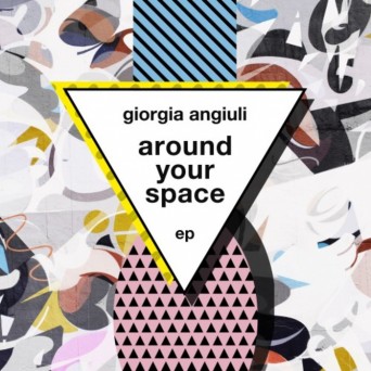 Giorgia Angiuli – Around Your Space EP