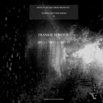 Frankie Serious – Sudden Rhythm Series #3