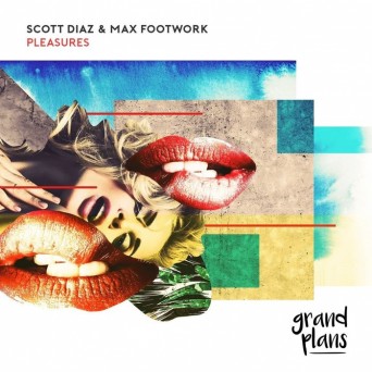 Scott Diaz & Max Footwork – Pleasures