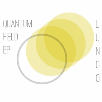 Lungo – Quantum Field EP