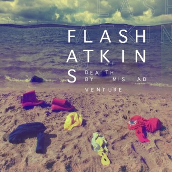 Flash Atkins – Death By Misadventure