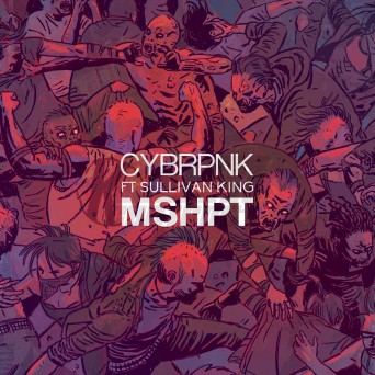 CYBRPNK & Sullivan King – MSHPT