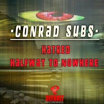 Conrad Subs – Hatred / Halfway To Nowhere