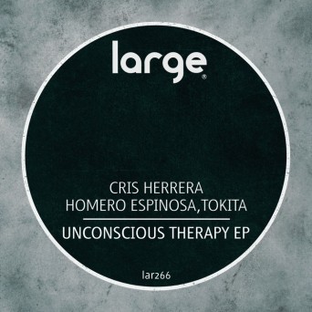 Cris Herrera & Homero Espinosa & Tokita – Unconscious Therapy EP