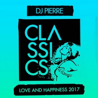 DJ Pierre – Love and Happiness 2017