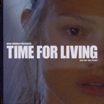 Dan Farber – Time For Living (feat. Boy Matthews)