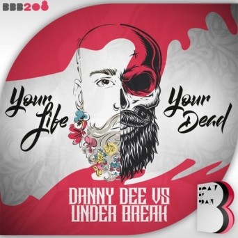 Danny Dee & Under Break – Your Life / Your Dead