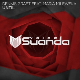 Dennis Graft Ft. Maria Milewska – Until