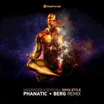 Devochka & Mandragora – Shiva Style (Berg & Phanatic Remix)