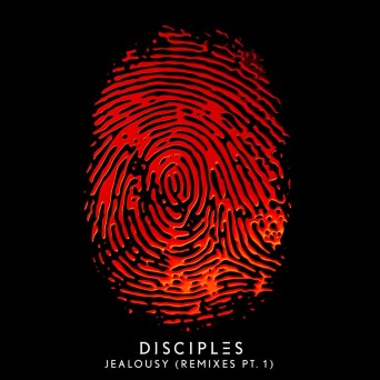 Disciples – Jealousy (Remixes, Pt. 1)