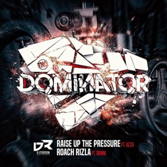 Dominator – Raise Up The Pressure / Roach Rizla