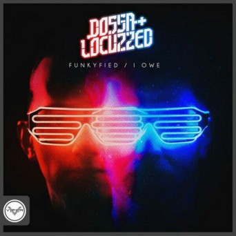 Dossa & Locuzzed – Funkyfied / I Owe