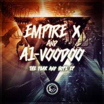 Empire X & A1-Voodoo – The Fear & Hope EP