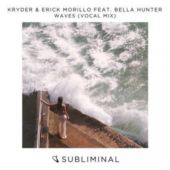 Erick Morillo & Kryder Feat. Bella Hunter – Waves – Vocal Mix