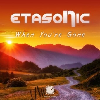 Etasonic – When You’re Gone