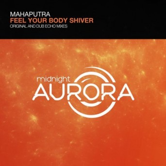 Mahaputra – Feel Your Body Shiver