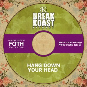 FOTH – Hang Down Your Head