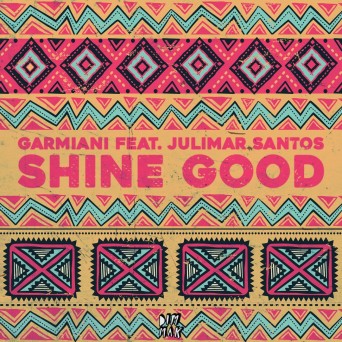 Garmiani – Shine Good (feat. Julimar Santos)