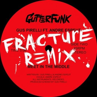 Gus Pirelli & Andre Espeut – Meet in the Middle (Fracture Remix)