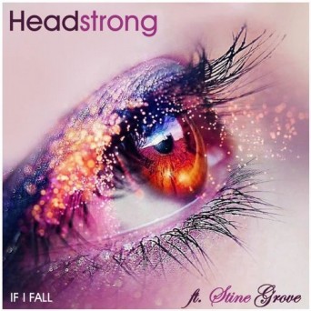 Headstrong ft. Stine Grove – If I Fall