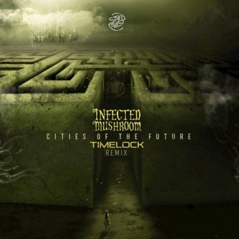 Infected Mushroom – Cities Of The Future (Timelock Remix)