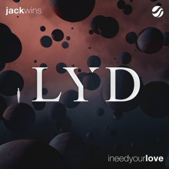 Jack Wins – I Need Your Love