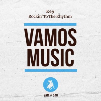 K69 – Rockin’ to the Rhythm
