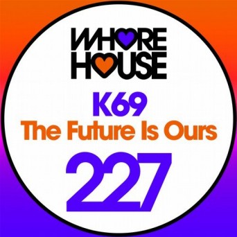 K69 – The Future Is Ours