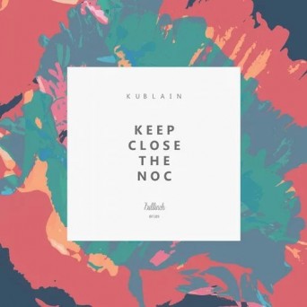 Kublain – Keep Close the Noc