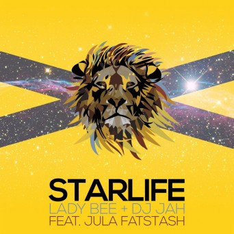 Lady Bee & DJ Jah – Starlife (feat. Jula Fatstash)