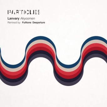 Lanvary – Akyoomen (Fulltone, Deeparture Remixes)