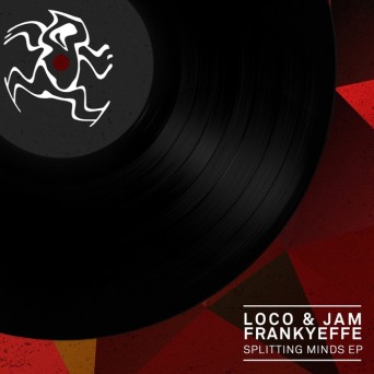 Loco & Jam & Frankyeffe – Splitting Minds EP