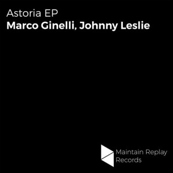 Marco Ginelli & Johnny Leslie – Astoria EP