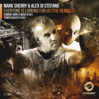 Mark Sherry & Alex Di Stefano – Everyone Is Looking For Us (Remixes)