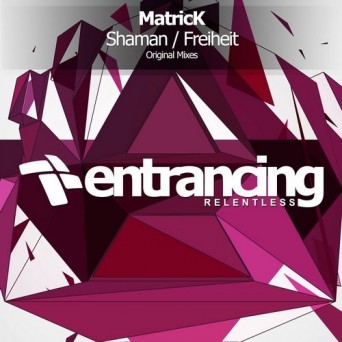 MatricK – Shaman / Freiheit