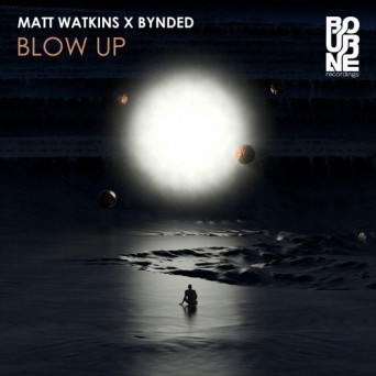 Matt Watkins x BYNDED – Blow Up