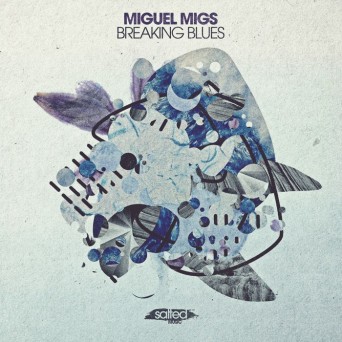 Miguel Migs – Breaking Blues