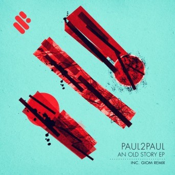 Paul2Paul – An Old Story EP