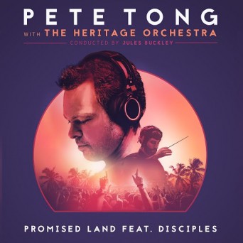Pete Tong, Jules Buckley & The Heritage Orchestra – Promised Land (feat. Disciples)