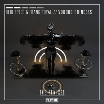 Reid Speed & Frank Royal – Voodoo Princess (Remixes)