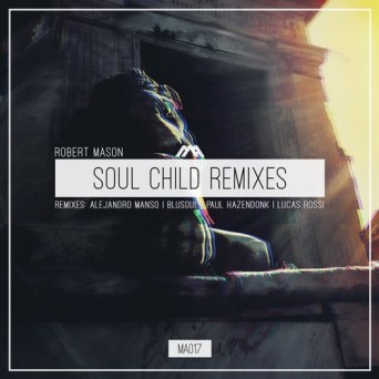 Robert Mason – Soul Child (Remixes)