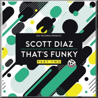 Scott Diaz – That’s Funky, Pt. 2