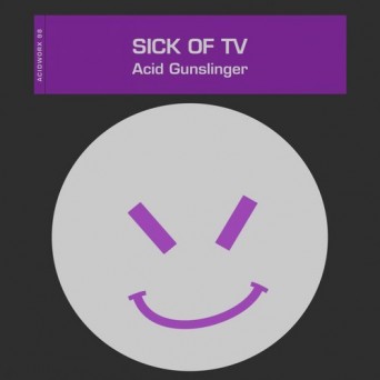Sick of TV – Acid Gunslinger