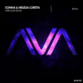 Somna & Melissa Loretta – Brave (Attila Syah Remix)